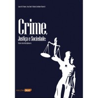 Crime Justiça e Sociedade - Visões Interdisciplinares
